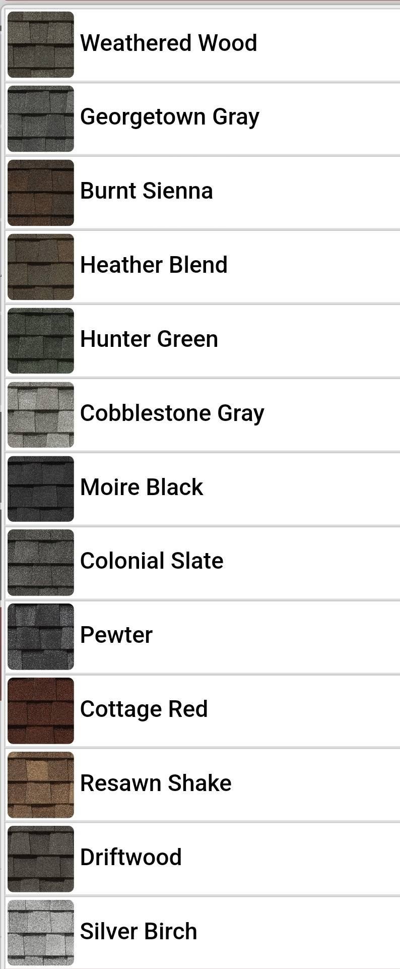 Shingle color chart: Weathered Wood, Georgetown Gray, Burnt Sienna, Heather Blend, Hunter Green, Cobblestone Gray, Moire Black, Colonial Slate, Pewter, Cottage Red, Resawn Shake, Driftwood, Silver Birch